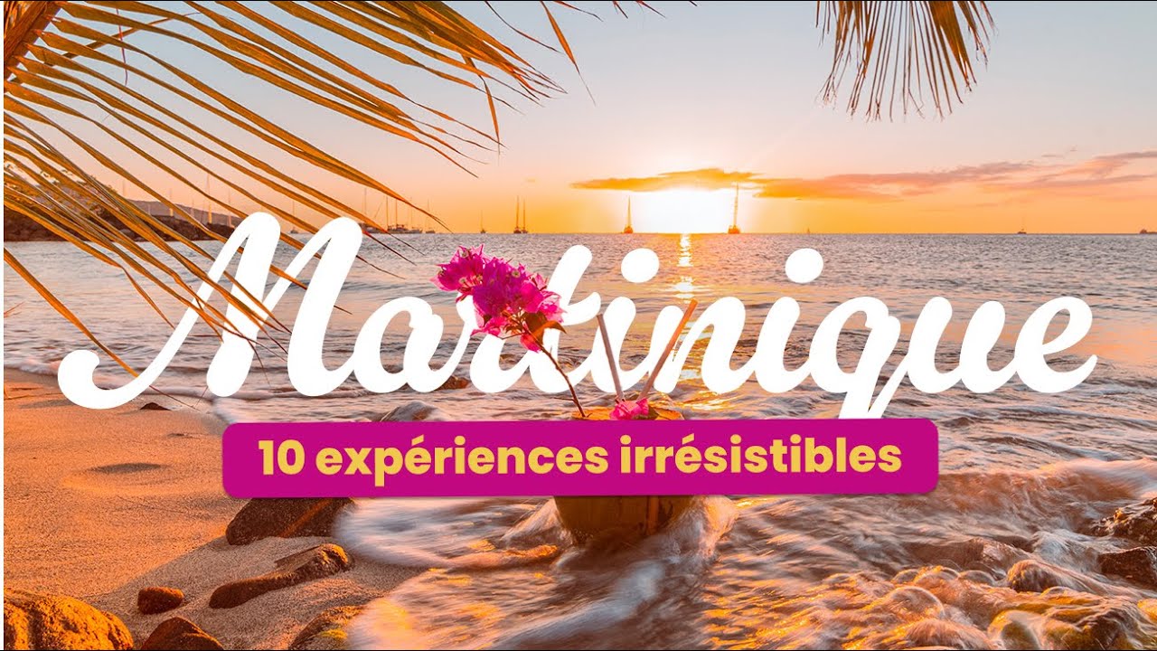 Top 10 des plus belles exp&eacute;riences &agrave; vivre en Martinique