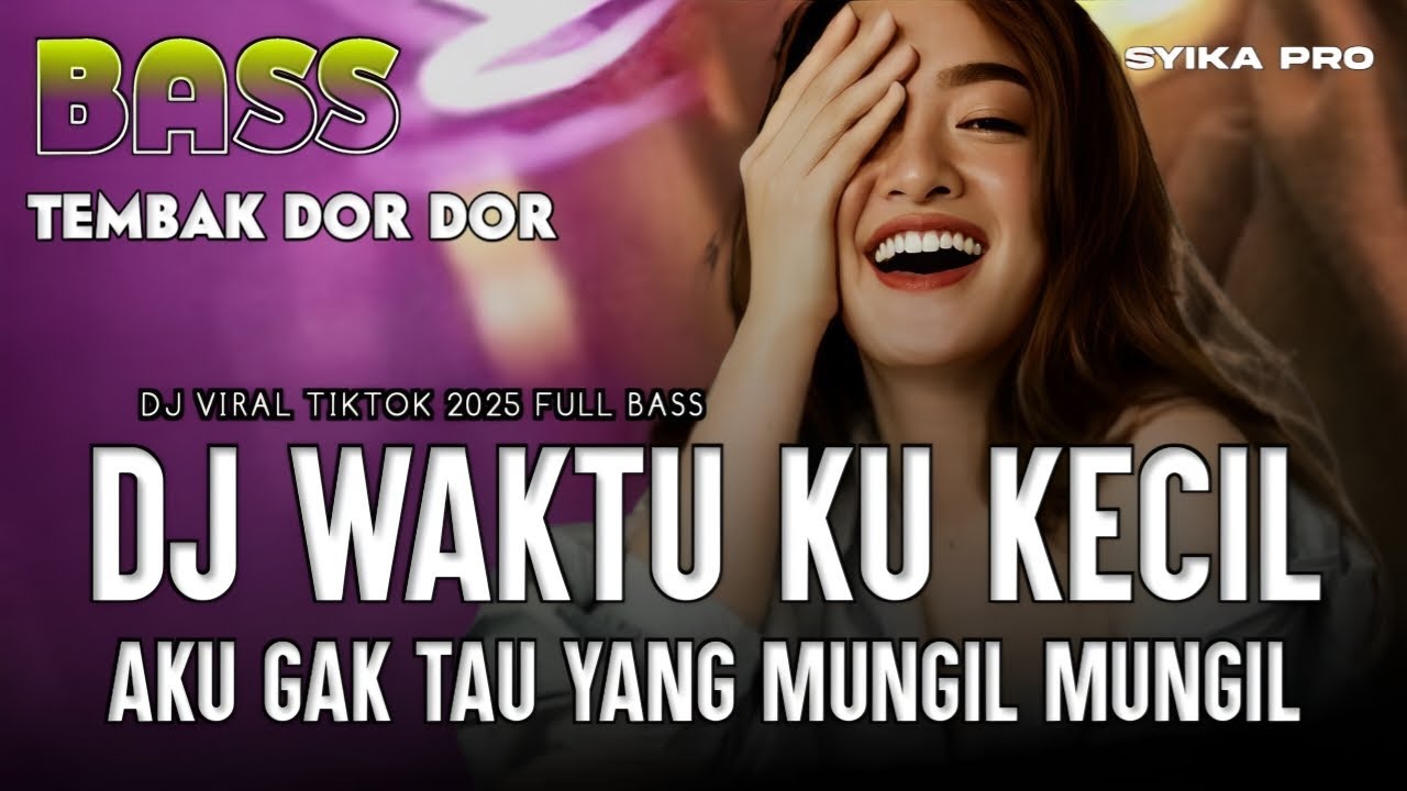 DJ WAKTU KU KECIL AKU GAK TAU YANG MUNGIL MUNGIL TEMBAK DOR DOR DJ VIRAL 2025