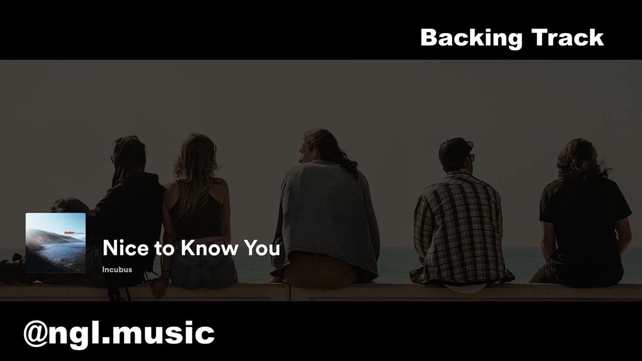 Nice To Know You  -  Incubus (Backing Track)