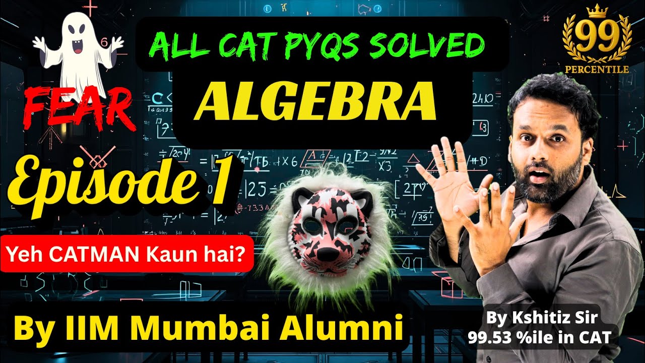 Fear of Algebra? Watch This | All PYQs of CAT | Episode 1