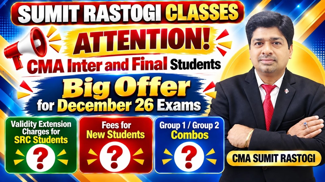 CMA-INTER/FINAL I BIG OFFER for DEC'26 EXAMS I By CMA Sumit Rastogi Sir