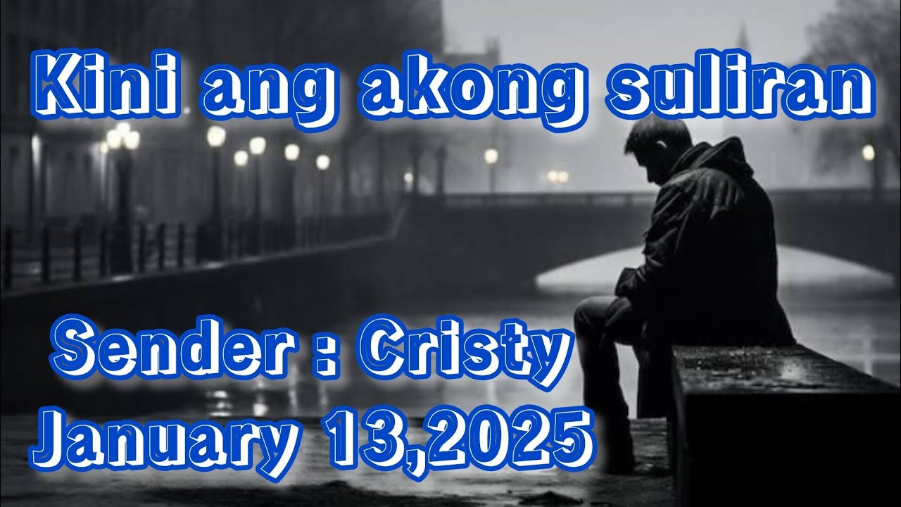 kini ang akong suliran sender Cristy January 13 2025