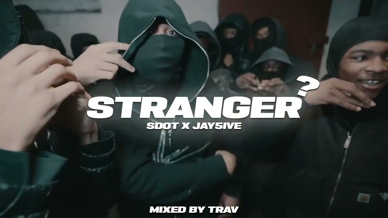 Sdot Go x Jay5ive - Stranger (Mixed By Trav) (Prod. @ZOEUP )