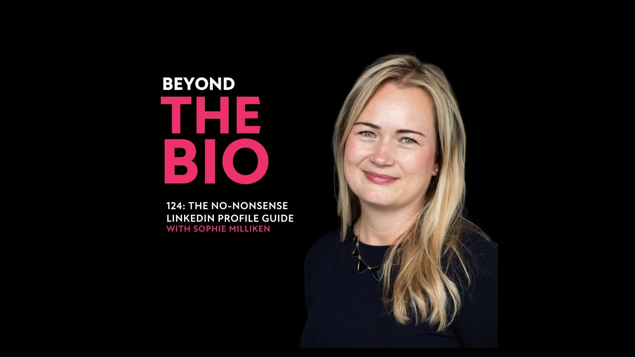 124:  The No-Nonsense LinkedIn Profile Guide with Sophie Milliken