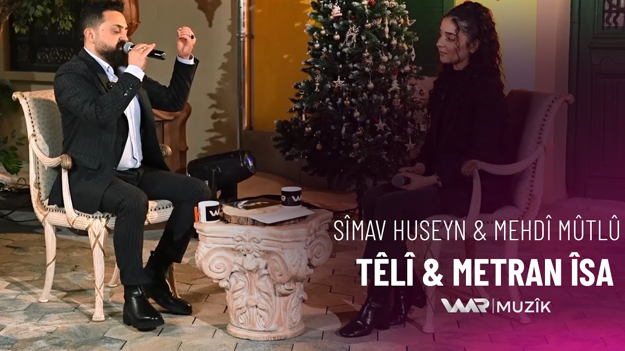 Sîmav Huseyn & Mehdî Mûtlû - Têlî & Metran Îsa | سیماڤ حوسەین & مەهدی مووتلوو - تێلی & مەتران عیسا