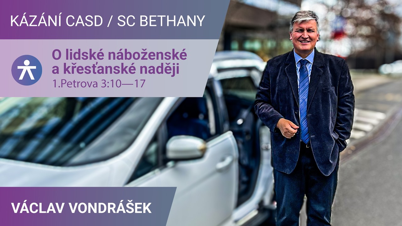 Václav Vondrášek - O lidské náboženské a křesťanské naději | 1.Petrova 3: 10—17 | Kázání SC Bethany