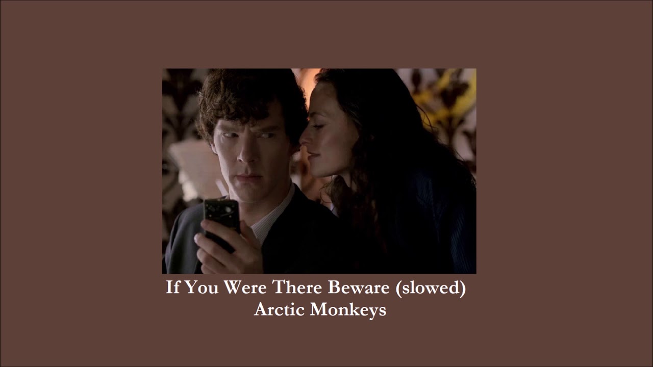 Arctic Monkeys - If You Were There Beware (slowed)