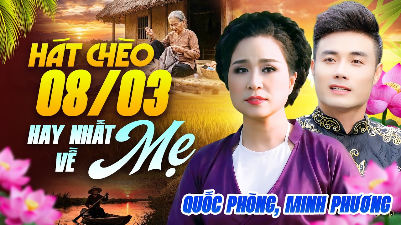8/3 MỞ NGHE NHỮNG BÀI HÁT CHÈO HAY NHẤT VỀ MẸ - Hát Chèo Về Mẹ Món Quà Ý Nghĩa Nhất