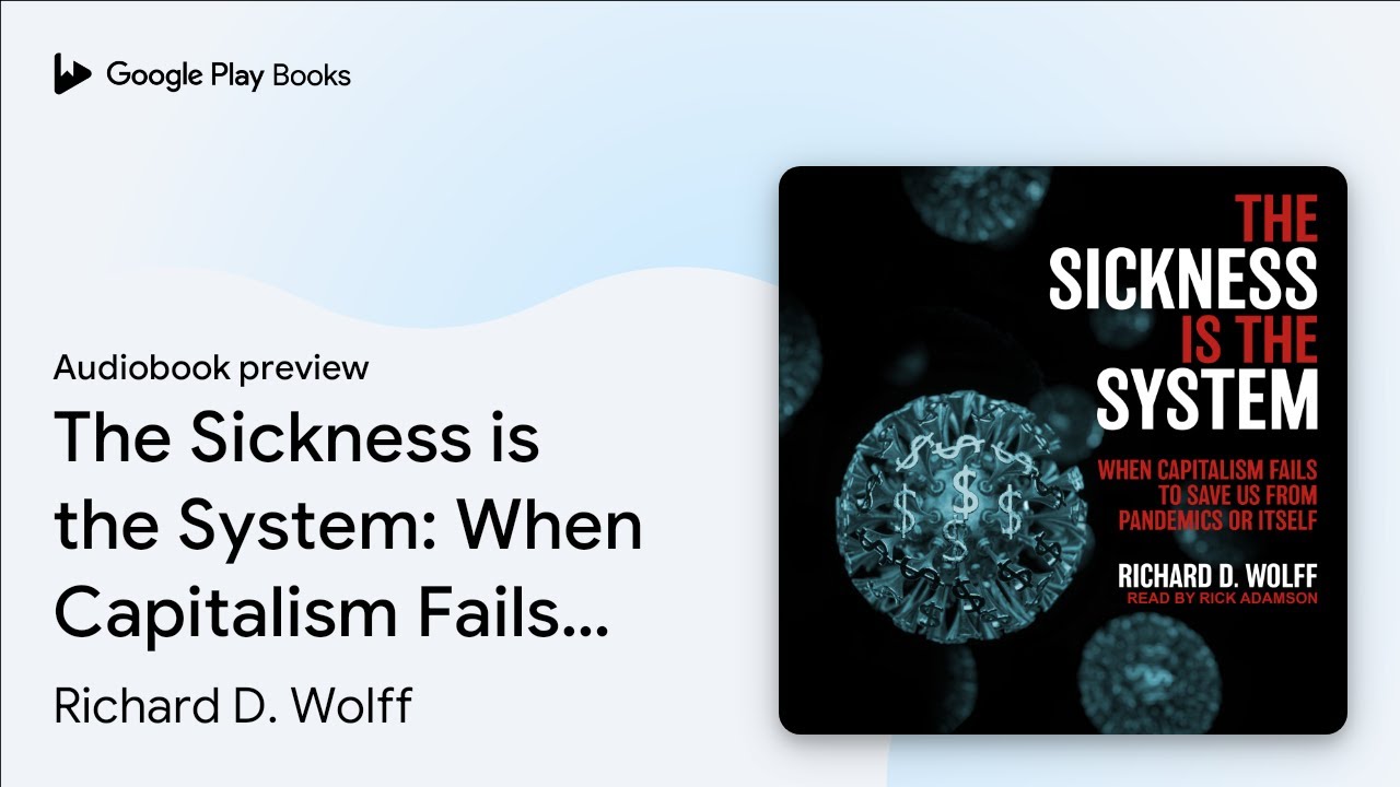 The Sickness is the System: When Capitalism&hellip; by Richard D. Wolff &middot; Audiobook preview