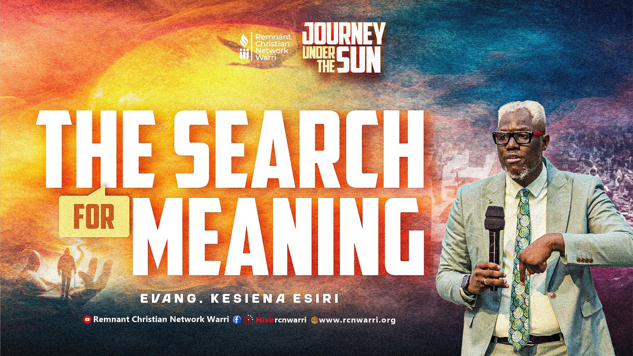 THE SEARCH FOR MEANING - EVANG. KESIENA ESIRI