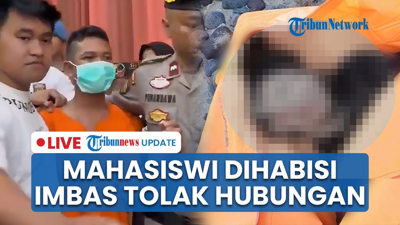 🔴 LIVE: Mahasiswi di NTB Dihabisi Teman seusai Tolak Hubungan Badan, Pelaku Pura-pura Kena Begal