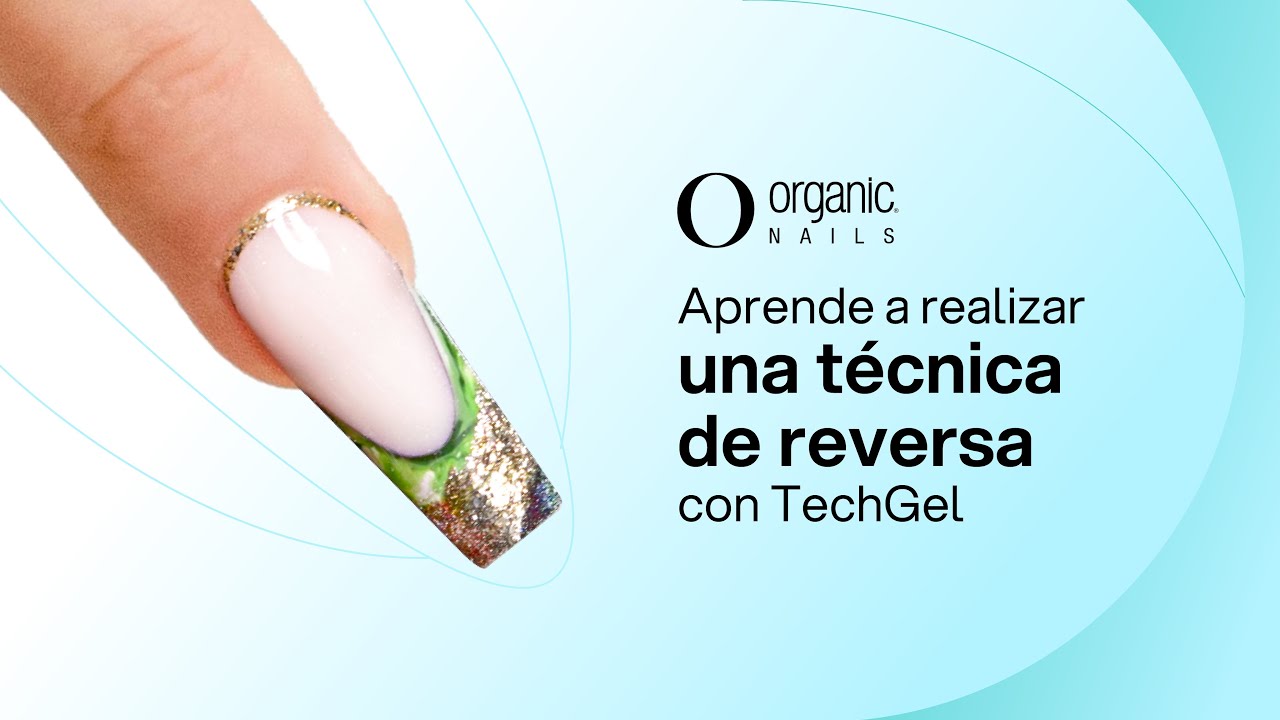Aprende a realizar una t&eacute;cnica de reversa con TechGel - Organic Nails Colombia