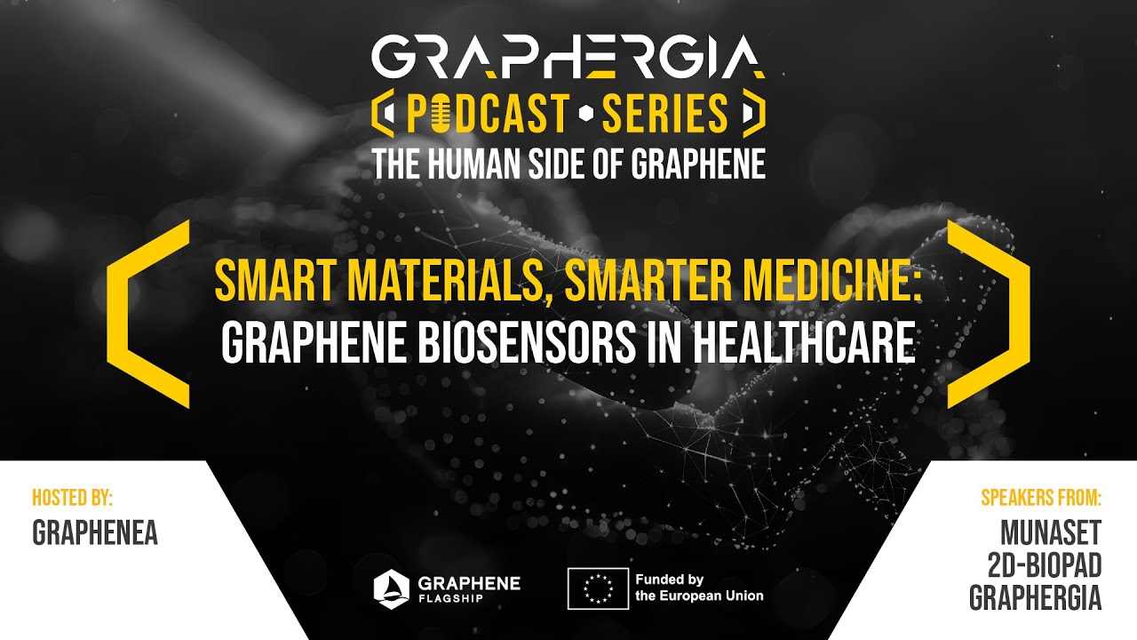 GRAPHERGIA Podcast Series - Smart Materials, Smarter Medicine: Graphene Biosensors in Healthcare
