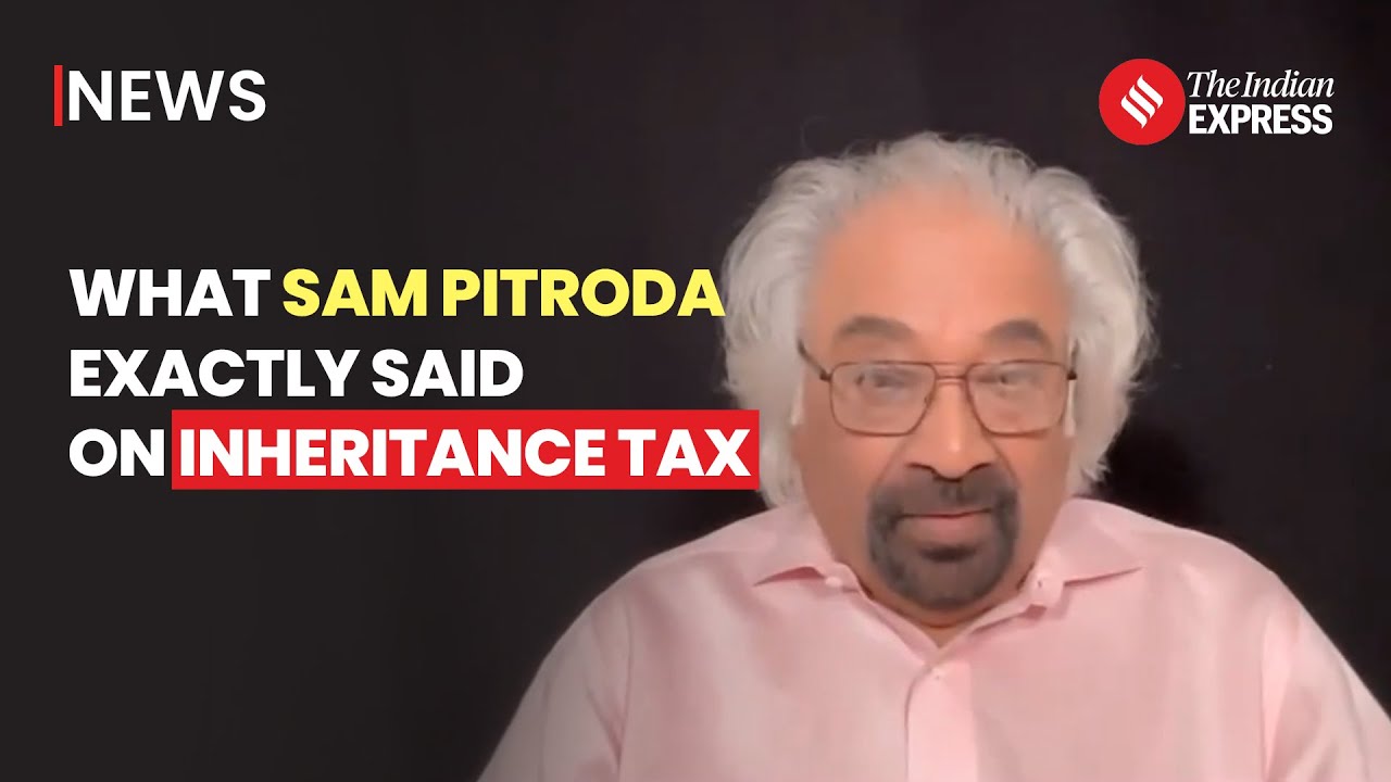 Sam Pitroda's &lsquo;Inheritance Tax&rsquo; Remarks: What Did He Exactly Say?