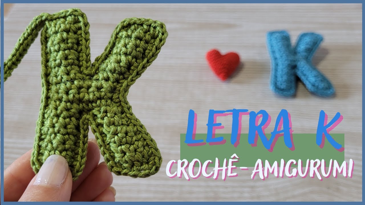 Letra K em crochê - amigurumi (passo a passo)