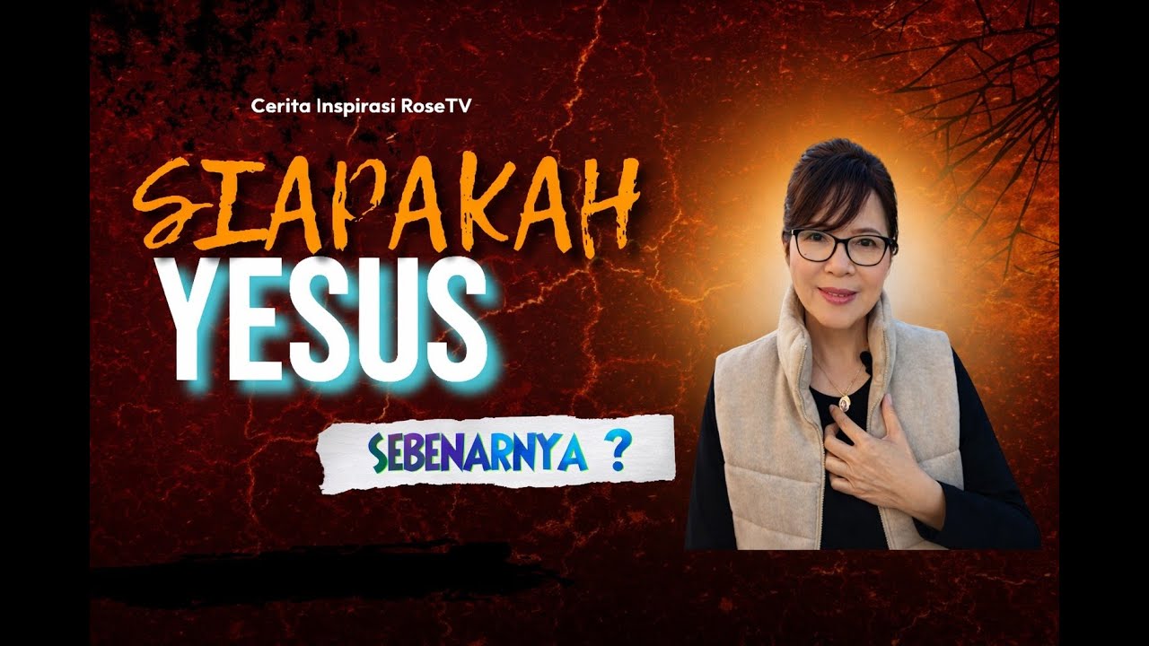 SIAPAKAH YESUS SEBENARNYA? ( WHO IS JESUS REALLY? )