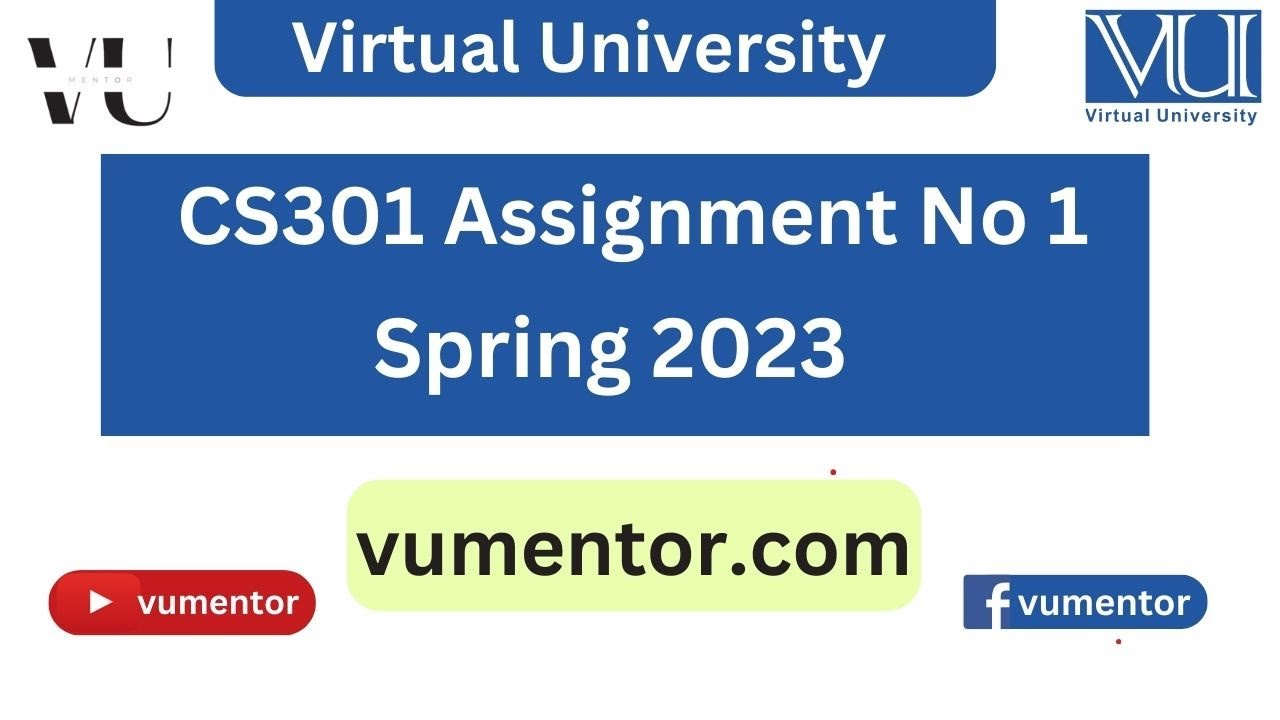 CS301 Assignment No 1 Solution Spring 2023 | 100% Correct Solution With Explanation | VU Mentor