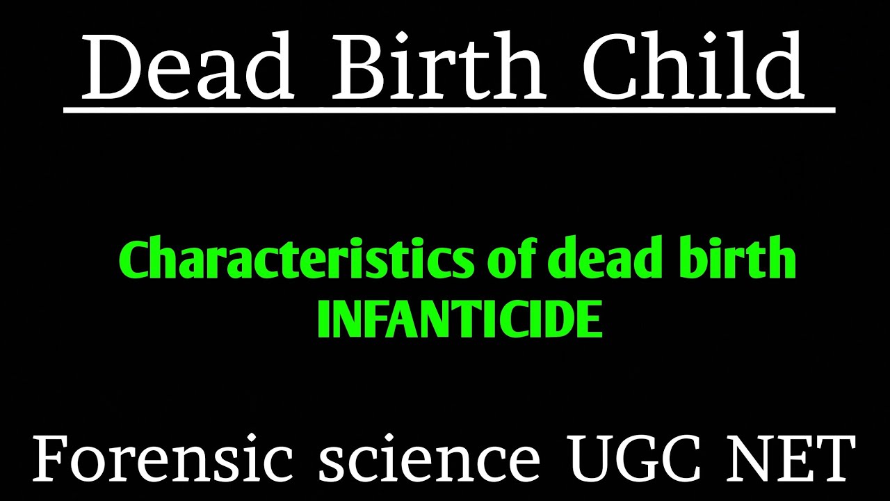 Dead birth || characteristic of Dead birth || Infanticide