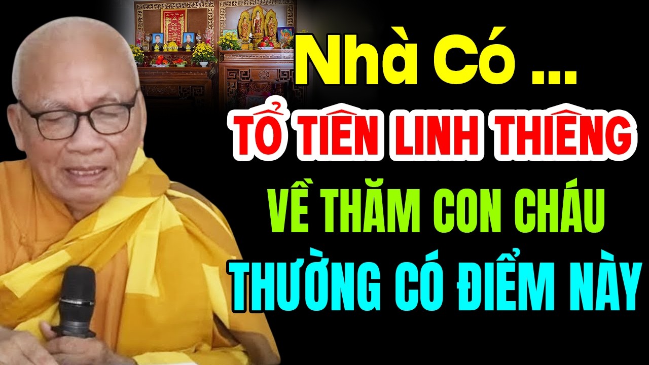NHÀ CÓ TỔ TIÊN LINH THIÊNG HAY VỀ THĂM CON CHÁU THƯỜNG CÓ ĐIỂM NÀY | Thiền Sư An Lạc Hạnh