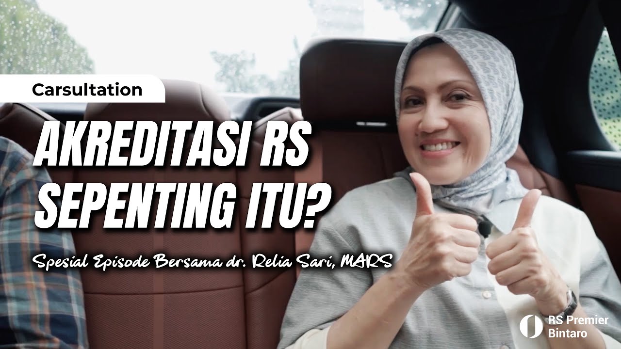 Carsultation: Akreditasi Rumah Sakit Sepenting Itu? | Spesial Bersama dr. Relia Sari, MARS