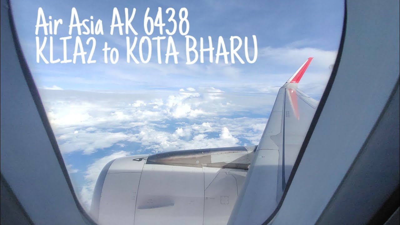 Air Asia - AK 6438 - KLIA2 ( KUL) TO KOTA BHARU (KBR)