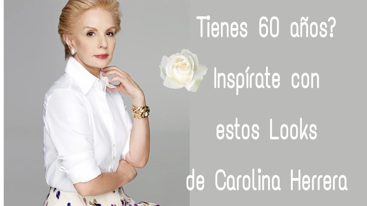 TIENES MAS DE 60 AÑOS? INSPÍRATE CON LOS LOOKS DE CAROLINA HERRERA MODA PARA SEÑORAS DE 60 AÑOS