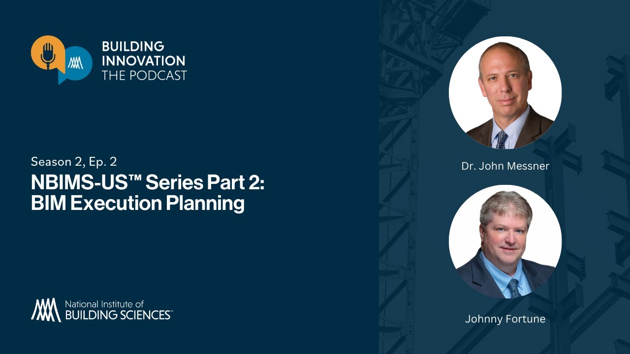 BI Podcast S2 Ep. 2: NBIMS-US™ Series Part 2: BIM Execution Planning