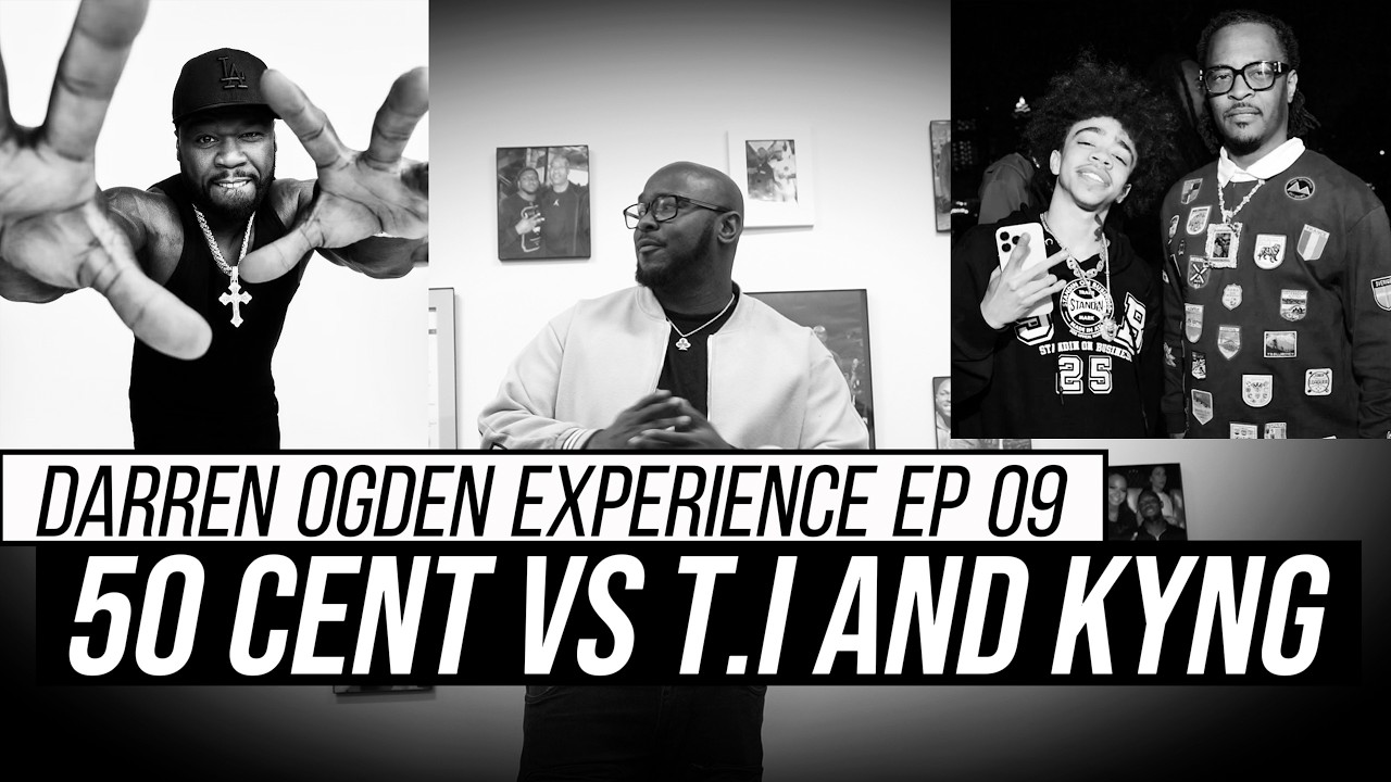 50 Cent VS T.I And Kyng | Darren Ogden Experience EP #09