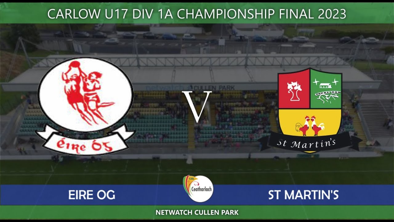 Eire Og v St Martin's U17 Div 1 Final 2023