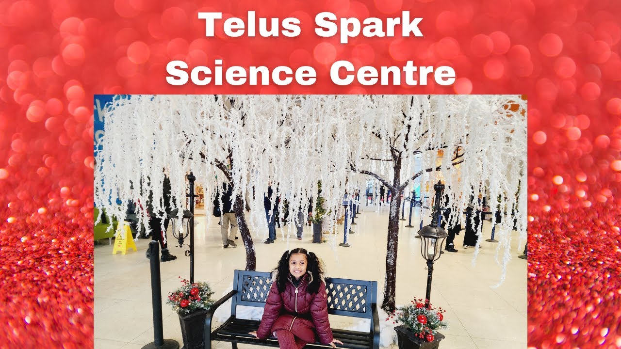 Telus Spark Science Centre 2022 | Knowledge Centre for Kids | Family Fun | Kids Indoor Activities