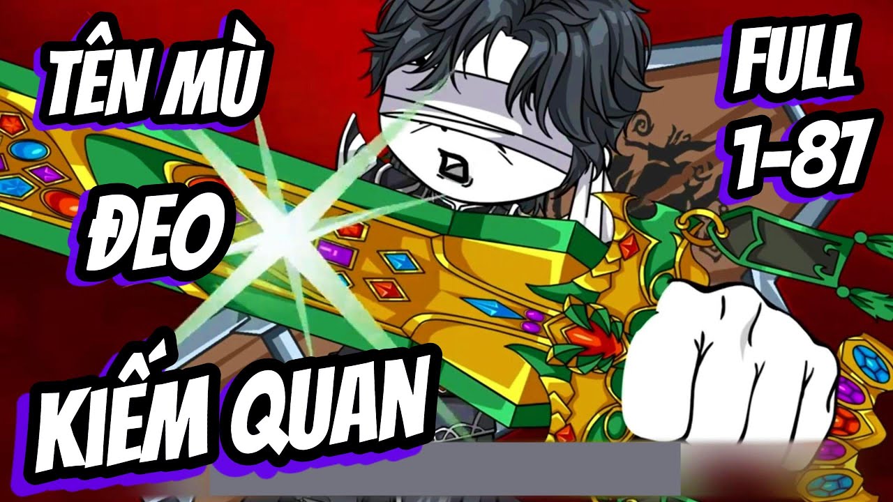 FULL BỘ 1-87 | T&Ecirc;N M&Ugrave; ĐEO KIẾM QUAN | Tptsub