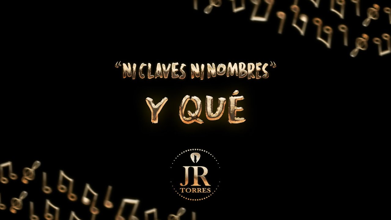 Jr Torres - Y Qué (Video Lyric)