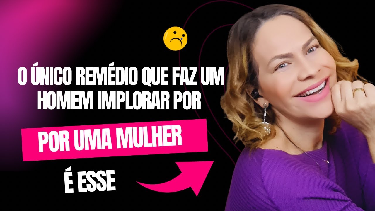 O ÚNICO REMÉDIO QUE FAZ O HOMEM IMPLORAR POR UMA MULHER É ESSE | Nelma Albuquerque