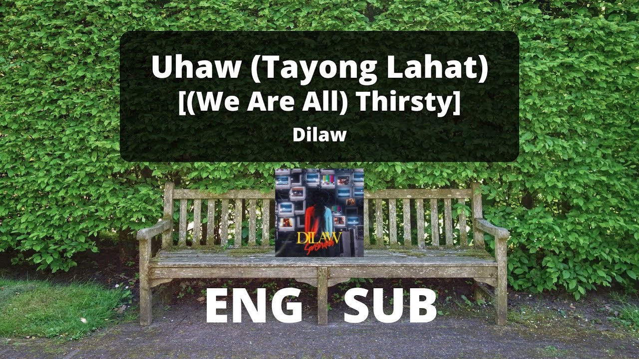 Uhaw (Tayong Lahat) [(We Are All) Thirsty] | Dilaw [English/Filipino Lyrics]