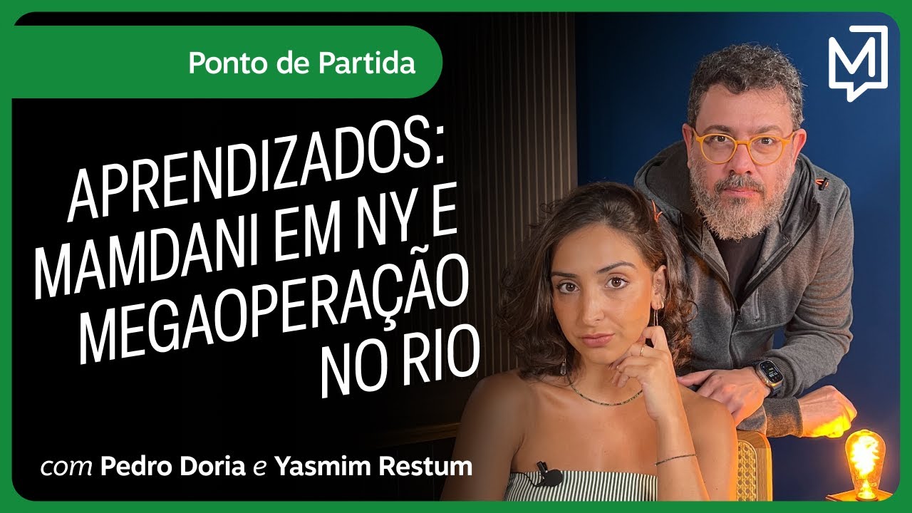 Aprendizados: Mamdani em NY e megaopera&ccedil;&atilde;o no Rio | Ponto de Partida