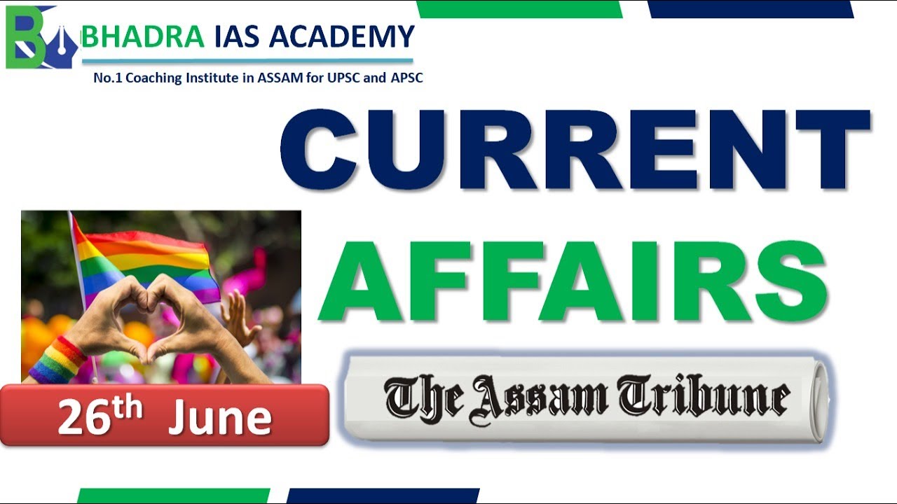 Assam Current Affairs/The Assam Tribune Analysis/26th-June/Current Affairs for APSC & UPSC