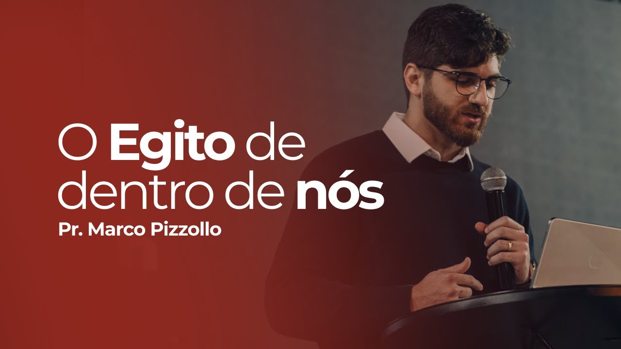 O Egito de dentro de nós | Pr. Marco Pizzollo | Abba Pai Church