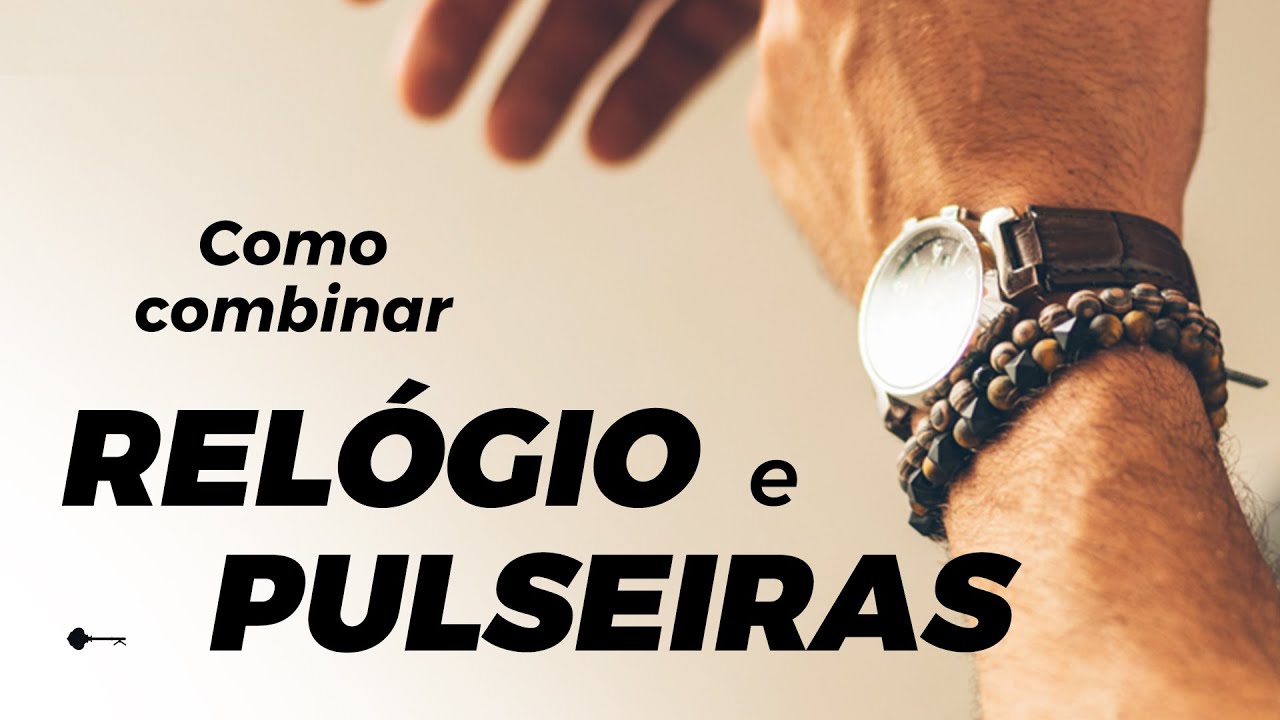 ACESSÓRIOS MASCULINOS | Como combinar Relógio e Pulseiras