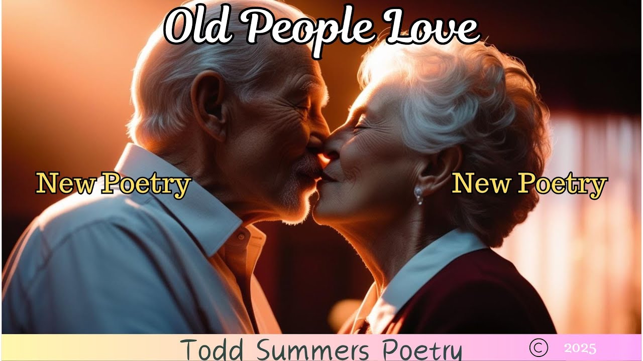 Old People Love- A poem By Todd Summers  