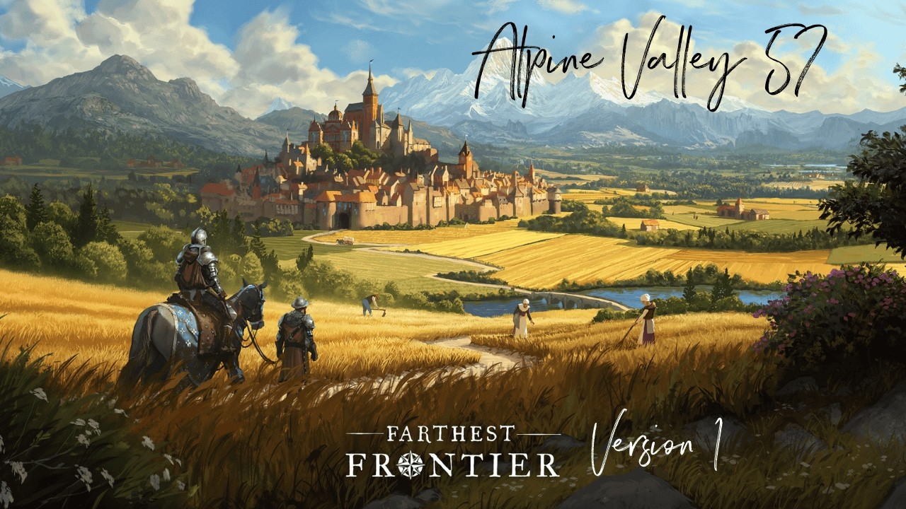 A Journey into the Alpine Valleys #57 - Farthest Frontier Version 1
