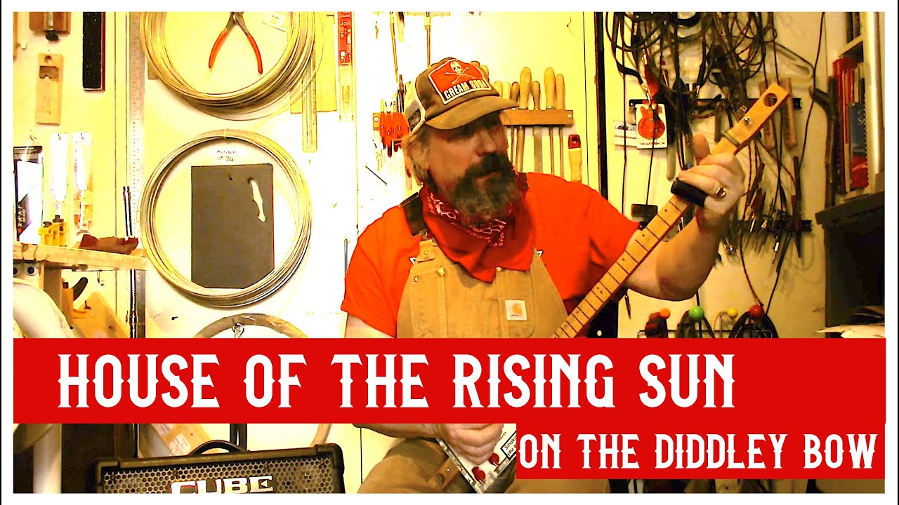 Learn to play the diddley bow with Chickenbone John - House Of The Rising Sun