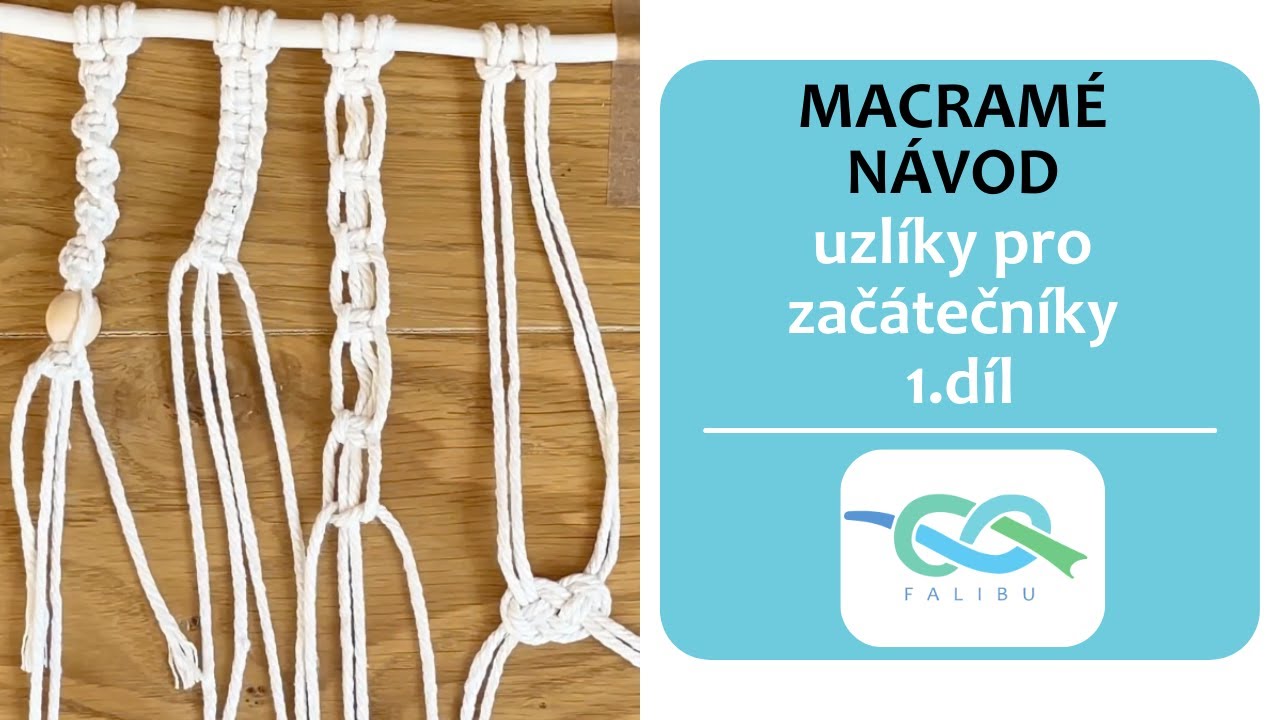 Macram&eacute; pro zač&aacute;tečn&iacute;ky 1. d&iacute;l | falibucz