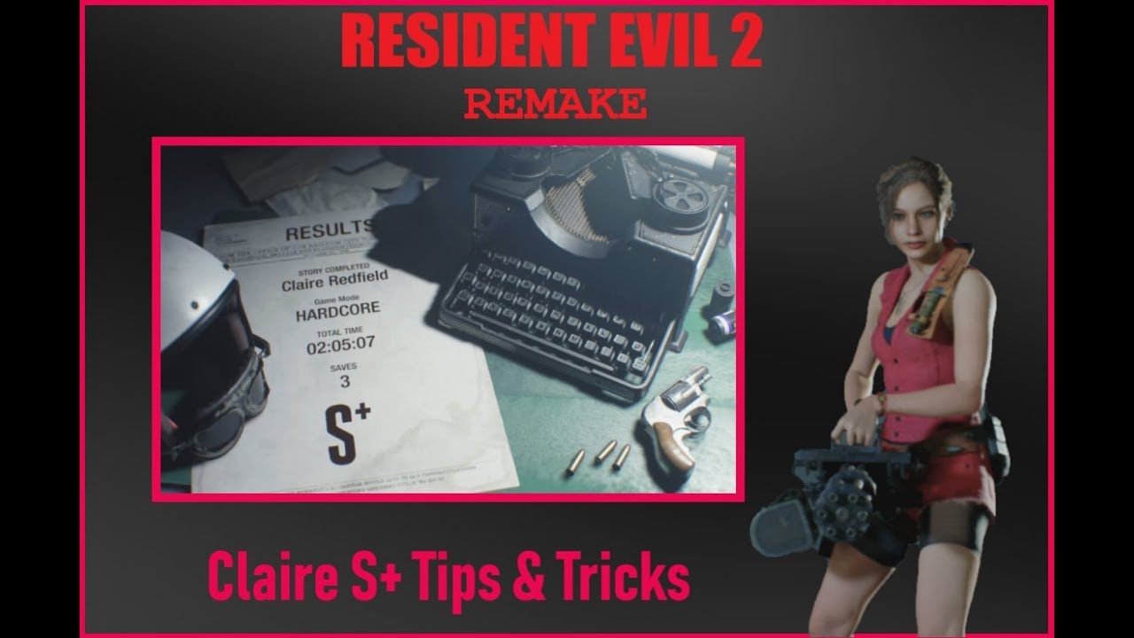 Resident Evil 2 Remake Claire S+ Tips and Tricks