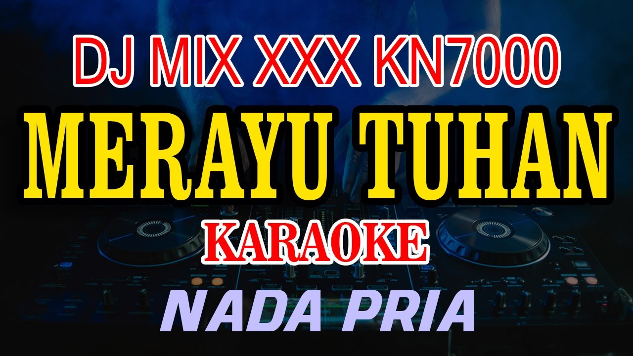 Merayu Tuhan Karaoke Tri Suaka DJ MIX XXX KN7000 Nada Pria