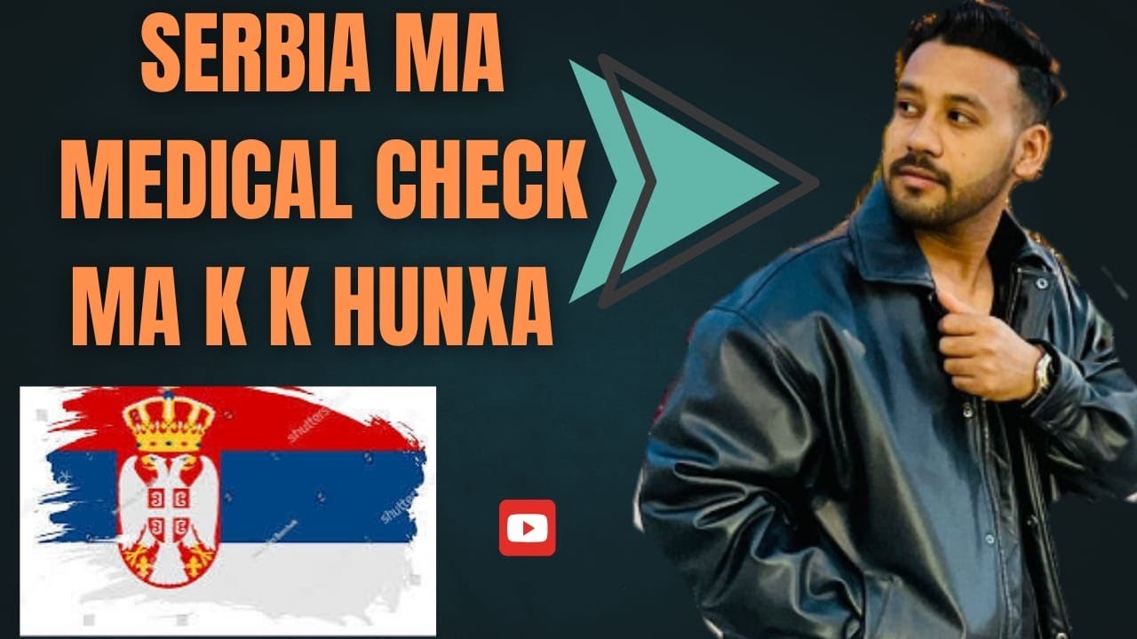 Serbia Ma Medical Check Ma K K Hunxa?