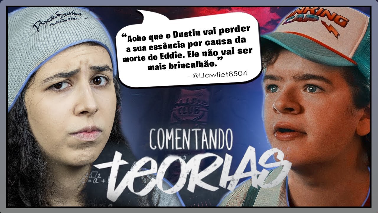 DUSTIN NUNCA MAIS SERÁ O MESMO?! | COMENTANDO TEORIAS #30