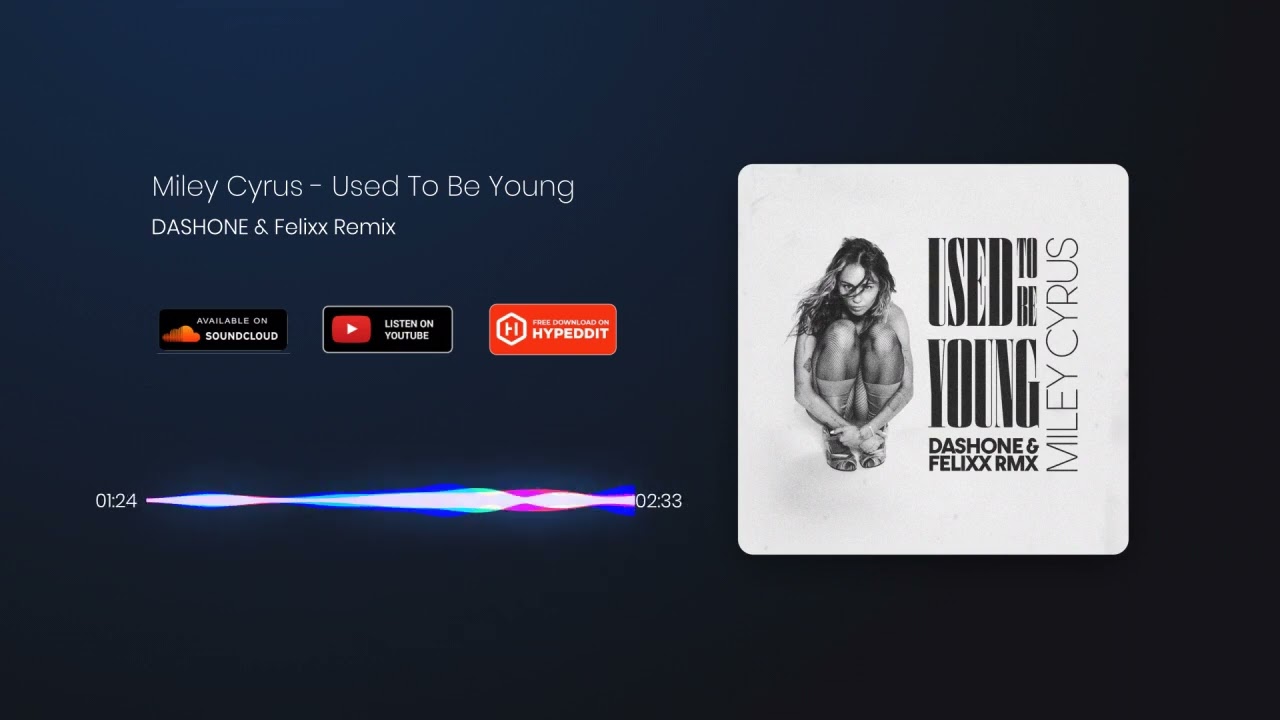 Miley Cyrus - Used To Be Young (DASHONE and Felixx Remix)