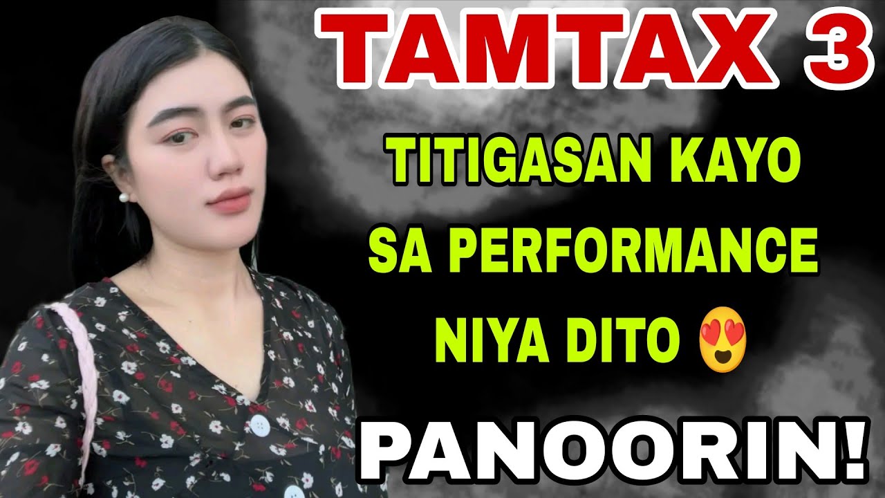 TAMTAX 3 - TITIGASAN KAYO SA PERFORMANCE NIYA DITO 😍 PANOORIN! MAGALING, NAKAKA PROUD 👍
