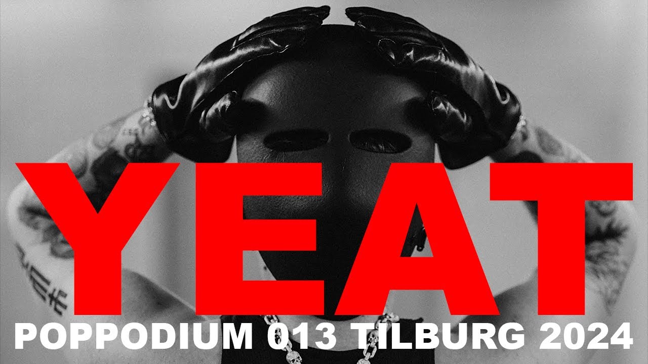 YEAT 'EUROLYFE' TOUR - POPPODIUM 013 TILBURG - 2024 [FULL SET]