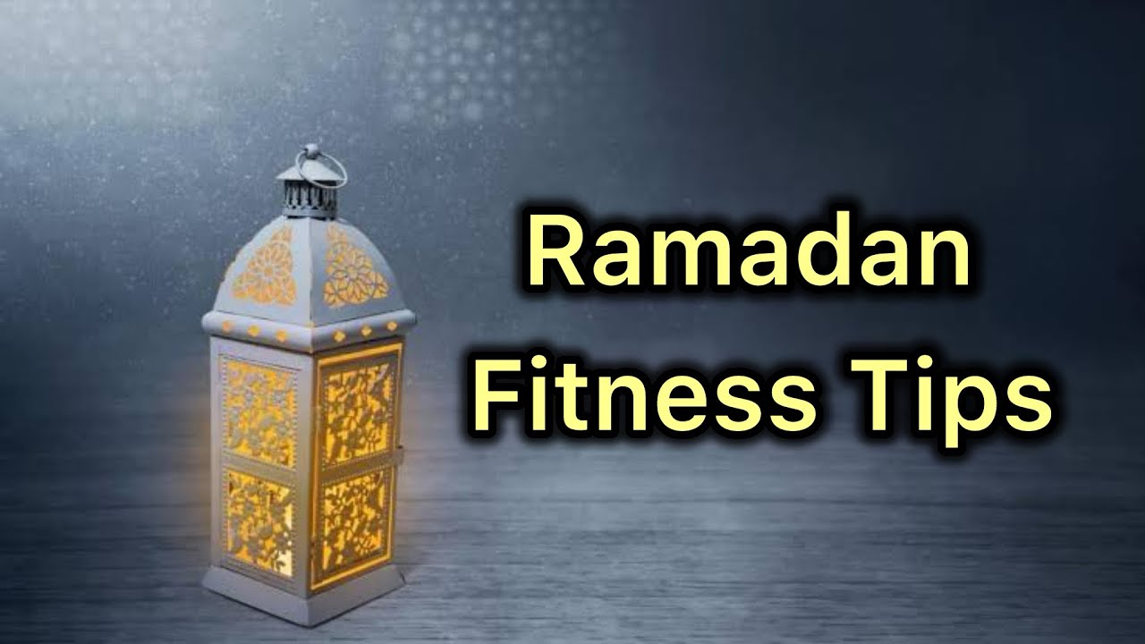Ramadan Fitness Tips!